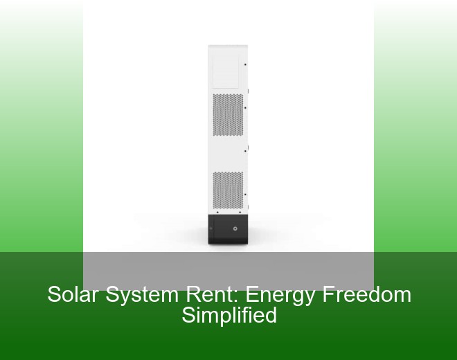 Solar System Rent: Energy Freedom Simplified